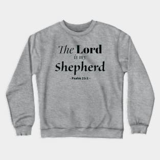 The Lord is my Shepherd bible quote Crewneck Sweatshirt